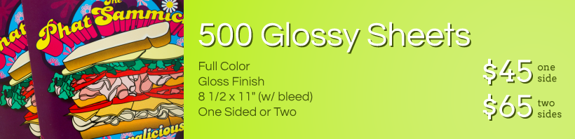 Special: 500 Glossy Sheets - $45 One Side - $65 Two Sides